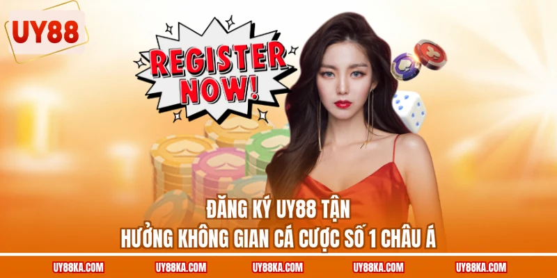 Cách Đăng Ký UY88 Nhanh, Đơn Giản Nhận Quà Tân Thủ Mới 1 Đăng ký UY88 tận hưởng không gian cá cược số 1 châu Á