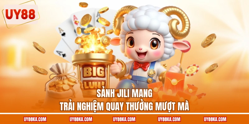 Sảnh JILI mang trải nghiệm quay thưởng mượt mà