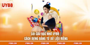 Soi Cầu Bạc Nhớ UY88 – Cách Dựng Bảng Từ Dữ Liệu Riêng