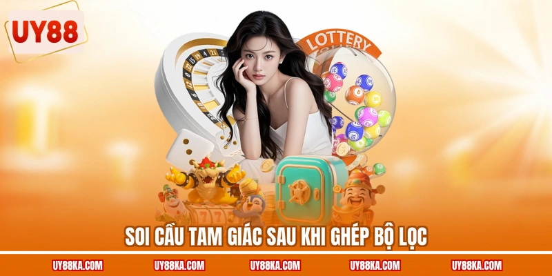 Soi Cầu Tam Giác UY88 – Ba Biến Thể Và Cách Ghép Lọc 4 Soi cầu tam giác sau khi ghép bộ lọc