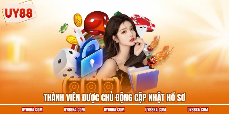 Quyền Riêng Tư UY88 Bảo Vệ Dữ Liệu Quyền Lợi Thành Viên 3 Thành viên được chủ động cập nhật hồ sơ