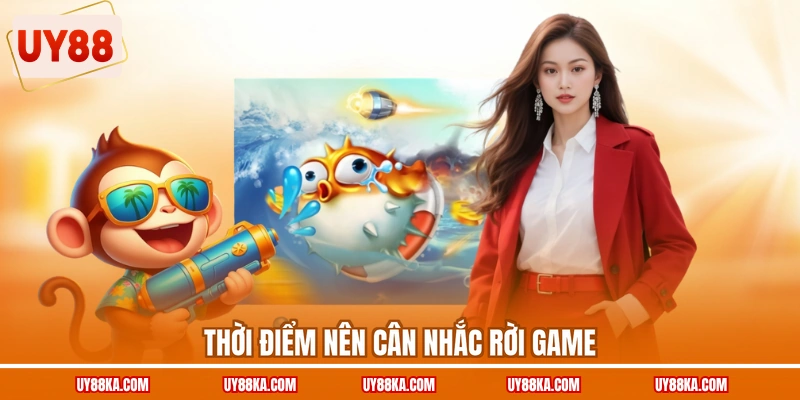 Bắn Cá Long Vương UY88 – Chọn Ghế Và Phối Hợp Trên Bàn 4 Thời điểm nên cân nhắc rời game